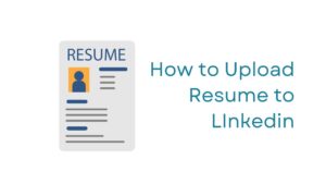 How to Upload Your Resume to LinkedIn (3 Ways + What to Know)
